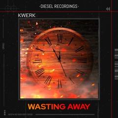 Wasting Away  (Out Now)