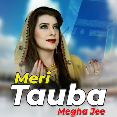 Meri Tauba - Megha Jee