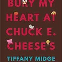 𝔻𝕠𝕨𝕟𝕝𝕠𝕒𝕕 PDF ✓ Bury My Heart at Chuck E. Cheese's by Tiffany Midge,Gea