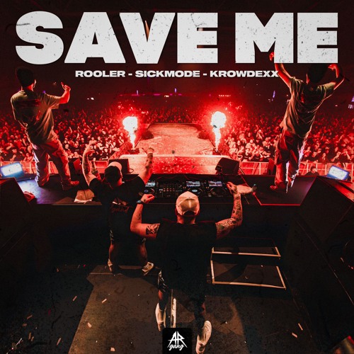 Sickmode & Rooler & Krowdexx - SAVE ME