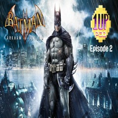 Episode 2 - BATMAN: ARKHAM ASYLUM in which Batman goes through a door