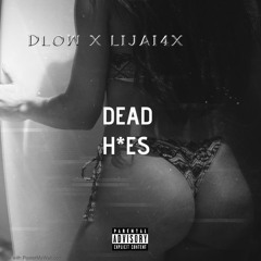 Dlow X Lijai4x ~ Dead H*es