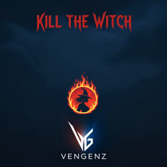 VenGenz - KILL THE WITCH