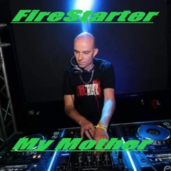 FireStarter - My Mother