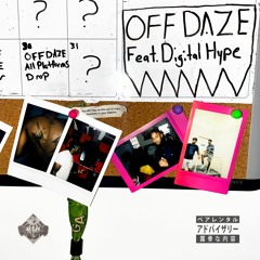 OFF DAZE ft. Digital Hype