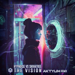 Hypnoise & Shivatree - The Vision (Aktyum RMX)