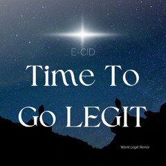 Time To Go Legit - E-CID