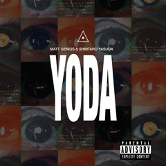 Yoda - Matt Genius x Shintaro Yasuda