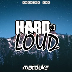 Matduke - Hard & Loud Podcast Episode 135 (Euphoric Hardstyle) [Free download]
