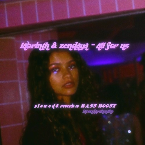 labrinth & zendaya- all for us s l o w e d & reverb w BASS BOOST