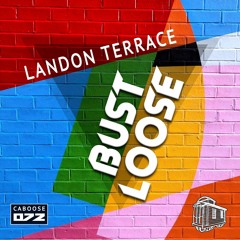 Landon Terrace - Bust Loose