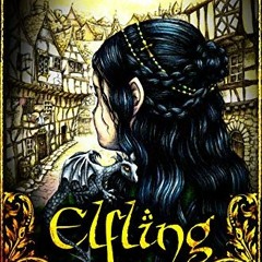 [Read] PDF 📮 Elfling: An Elves & Urchins Historical Fantasy for Teens by  Corinna Tu