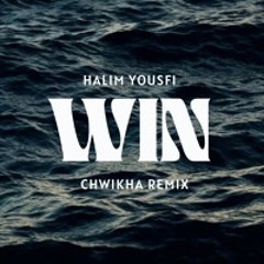 Halim Yousfi - Win (Chwikha Afro House Remix)
