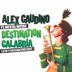 Alex Gaudino - Destination Calabria (Lew Farrimond Edit) [FREE DL]