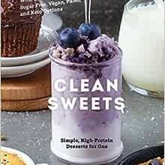 Download pdf Clean Sweets: Simple, High-Protein Desserts for One by Arman Liew
