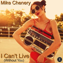 Mike Chenery- I Can't Live (Without You)
