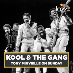 Tony Minvielle on Jazz FM : Sun 28 May 2023 with Kool & The Gang