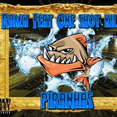 Ramsi Feat Oneshotkillah - Piranhas