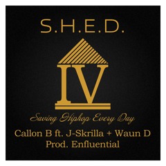 S.H.E.D. ft J Skrilla and Waun D (Prod. Enfluential)