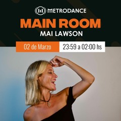 Main Room pres @ Mai Lawson Marzo 23´