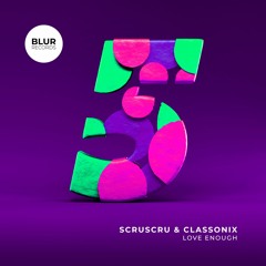 PREMIERE: Scruscru, Classonix - Love Enough [Blur Records]