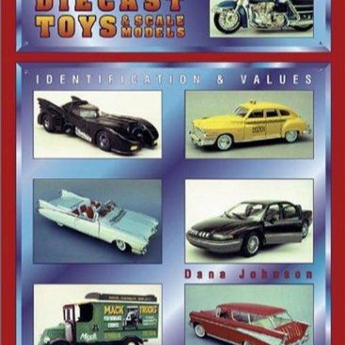 Stream episode PDF_ Collector's Guide to Diecast Toys & Scale Models