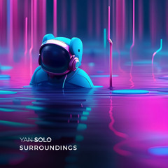 Yan Solo - Surroundings (Original Mix)