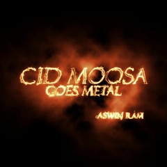 CID MOOSA GOES METAL - ASWIN RAM