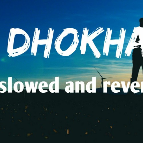 Arijit Singh - Dhokha - Slowed and Reverb