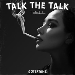 TBell - Talk The Talk [Outertone Release]