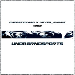 1993 (chopstick420 x never_AWAKE EDIT) [UNDRGNDSPORTS]