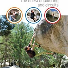 [Access] EPUB KINDLE PDF EBOOK Fontainebleau Climbs: The Finest Bouldering and Circuits by  Jo Montc