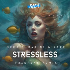 Sergio Marini & Luke (Frakfunk remix) - Stressless Edit OUT ON MAY