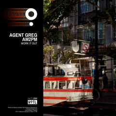 Agent Greg,AM2PM - Work It Out (Extended mix)
