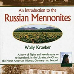 FREE PDF 📫 Introduction to Russian Mennonites: A Story Of Flights And Resettlements-