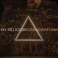 My Religion - Grandpafunk