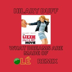 Hilary Duff - What Dreams Are Made Of (OLÉ Remix)