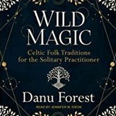 [Download PDF]> Wild Magic: Celtic Folk Traditions for the Solitary Practitioner