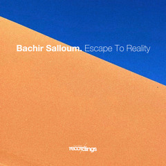 Bachir Salloum - Escape to Reality {Original Mix} Stripped Recordings