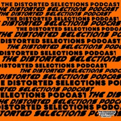 The Distorted Selections Podcast Launch (Mixed and curated by Pope)