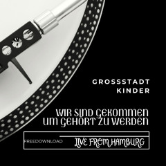 Wir Sind Gekommen um Gehört Zu Werden ( LIVE )(Freedownload)