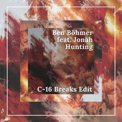 Ben Böhmer - Hunting (feat. Jonah) (C-16 Breaks Edit)
