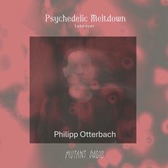 Psychedelic Meltdown  Takeover w. Philipp Otterbach (Live at Sameheads) [01.12.25]