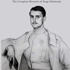 🍏Get# (PDF) The Complete Memoirs of Serge Obolensky One Man in His Time