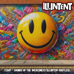 Tzant - Sounds Of The Wickedness (Illintent Bootleg) [FREE EXTENDED MIX DOWNLOAD]