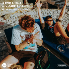 A For Alpha with Make A Dance - 04 July 2025