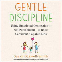 Read PDF 📗 Gentle Discipline: Using Emotional Connection - Not Punishment - to Raise