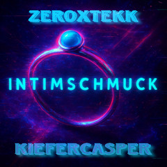 ZeroXTEKK x KieferCasper - Intimschmuck (Remix)