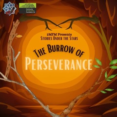Episode 16: Stories Under the Stars - The Burrow of Perseverance