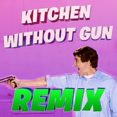 Kitchen Without Gun (Extended Remix)